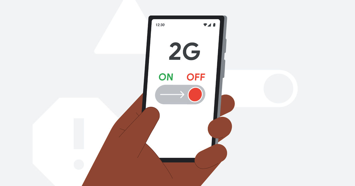 Google pensa che dovresti disattivare il 2G per evitare potenziali problemi di sicurezza